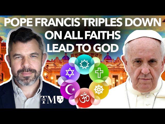 3 Shocking Claims Pope Francis Made About All Faiths Leading to God - Dr. Taylor Marshall #1132