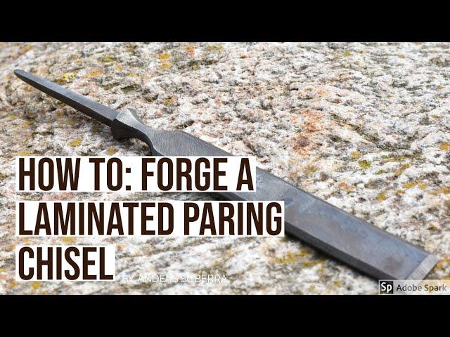 How to:forge a laminated paring chisel from scrap