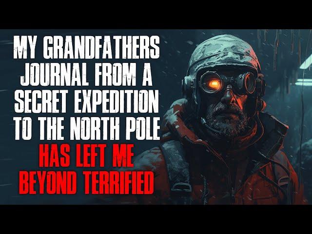 "My Grandfather's Journal From An Expedition To The North Pole Has Left Me Terrified" Creepypasta