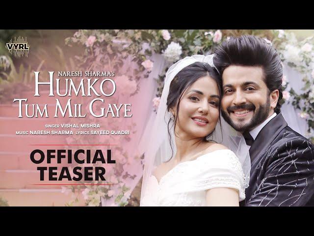 Humko Tum Mil Gaye (Teaser) Naresh Sharma, Vishal Mishra | Hina Khan, Dheeraj Dhoopar |Sayeed Quadri