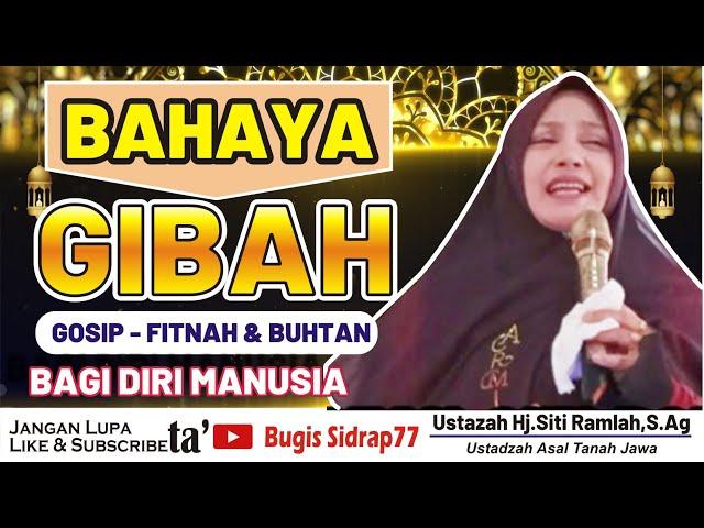 CERAMAH BUGIS - BAHAYA GIBAH (GOSIP, FITNAH & BUHTAN) - USTADZAH  SITI ROMLAH