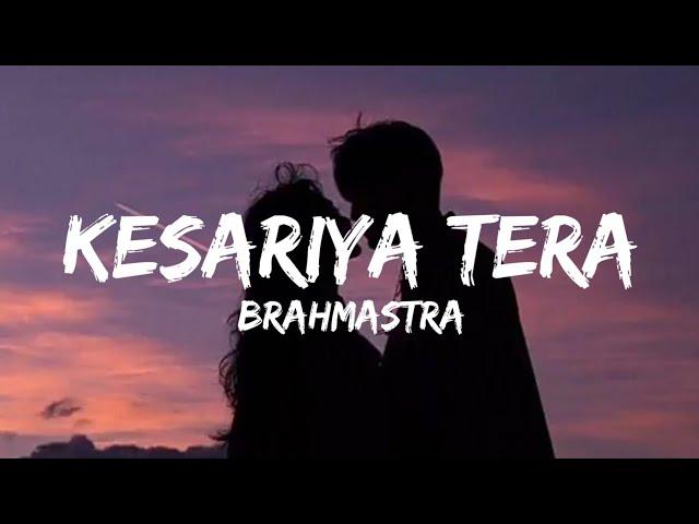 Kesariya Tera (Lyrics) - Brahmāstra