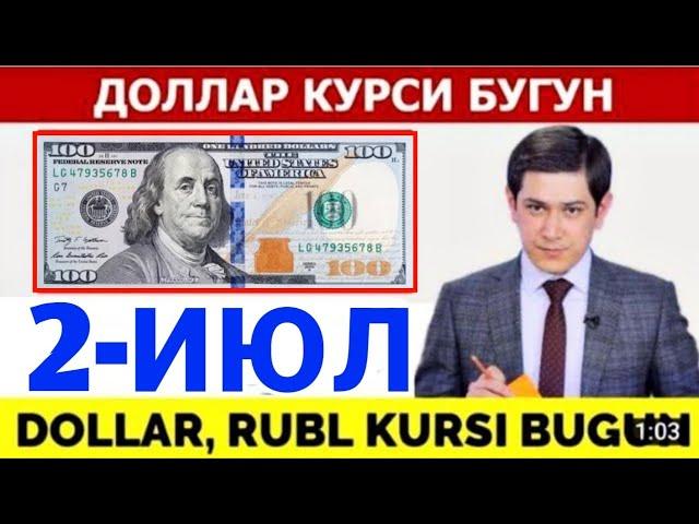 ДОЛЛАР КУРСИ БУГУН 2-ИЮЛ