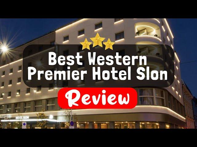 Best Western Premier Hotel Slon, Ljubljana - Is this Hotel Worth It?