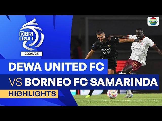 Dewa United FC VS Borneo FC Samarinda - Highlights | BRI Liga 1 2024/25