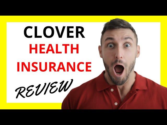  Clover Health Insurance Review: Pros and Cons