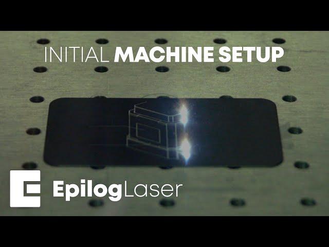 Set Up Your Epilog Laser Machine - Fusion Laser How to Get Started Guide