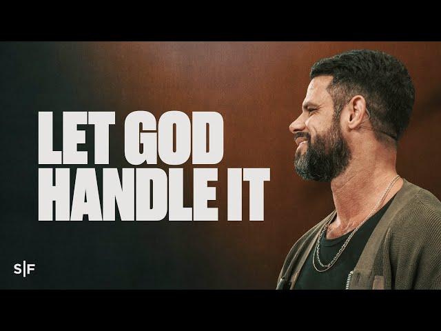 Let God Handle It | Steven Furtick