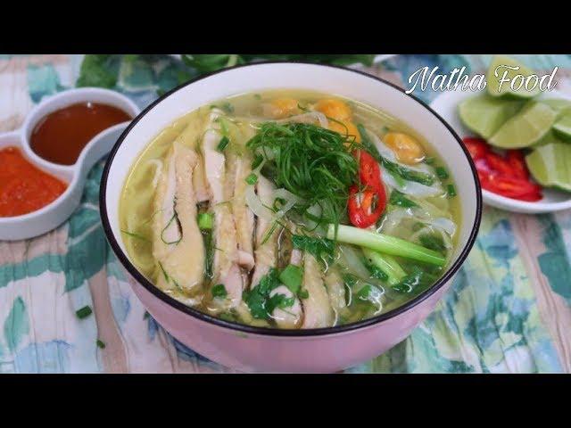 Cách nấu phở gà ngon đúng vị, nước dùng trong, thơm béo, đậm đà || Natha Food