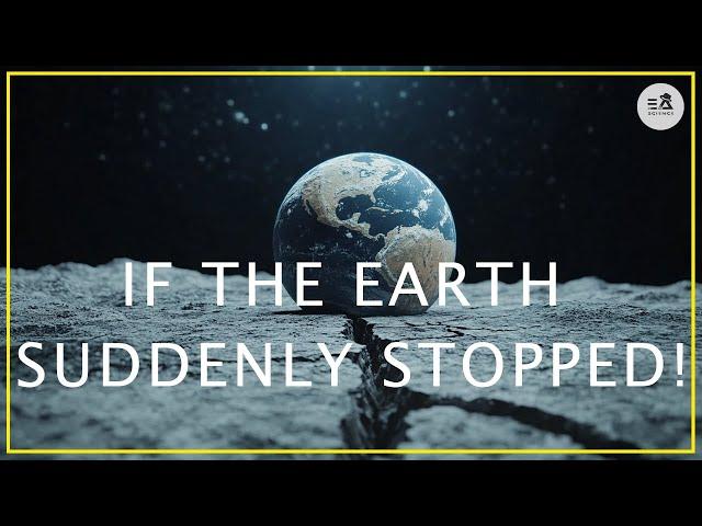 If the Earth Suddenly Stopped: What Would Happen?