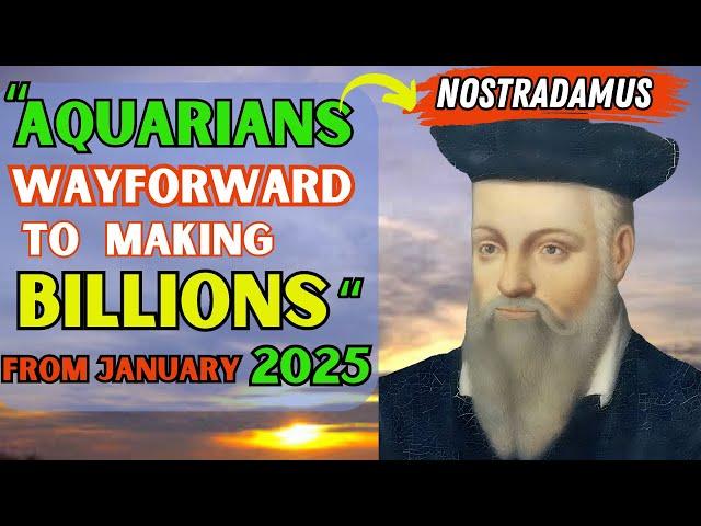 Aquarius 2025: Nostradamus’ Shocking New Year Predictions 