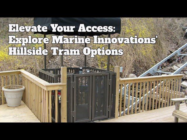 Elevate Your Access: Explore Marine Innovations' Hillside Tram Options