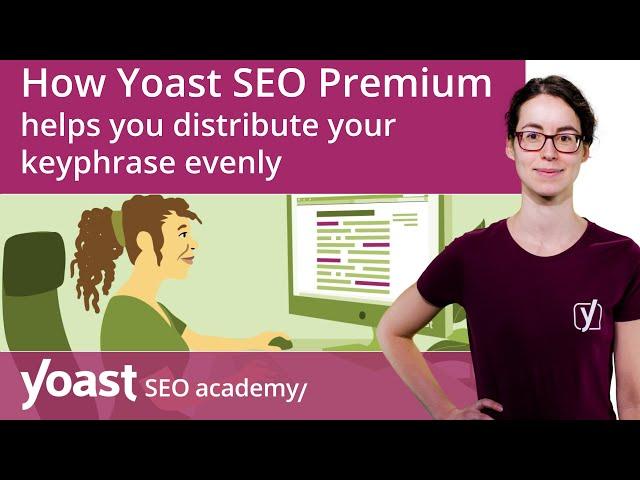 How Yoast SEO Premium helps you distribute your keyphrase evenly | Yoast SEO features