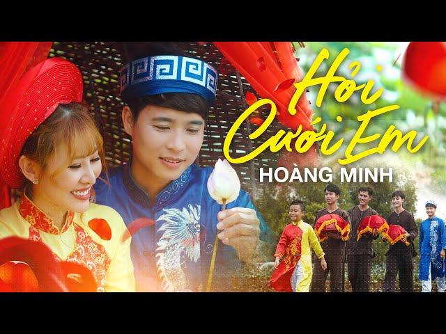 HỎI CƯỚI EM - HOÀNG MINH - MUSIC VIDEO OFFICIAL | Hết Dịch Anh Qua Xin Ba Má Cưới Em Nha