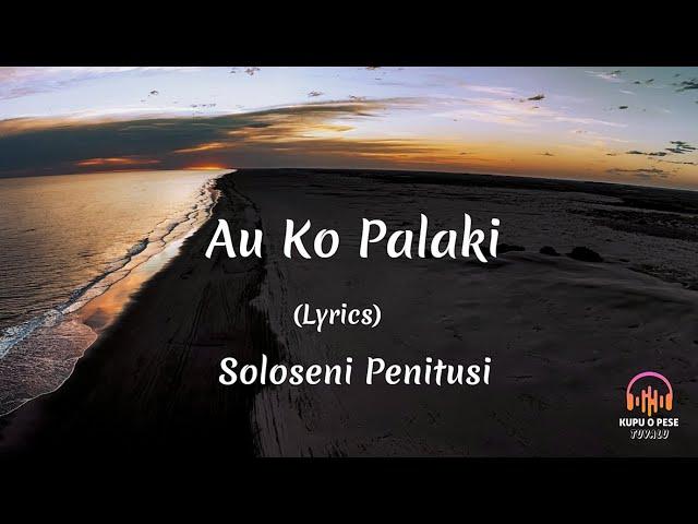 (Lyrics) Au Ko Palaki - Soloseni Penitusi