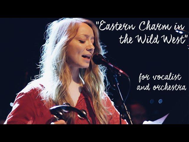 "Eastern Charm in the Wild West" for vocalist and orchestra