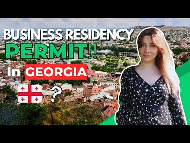 How to obtain residence Permit by Doing Business in Georgia