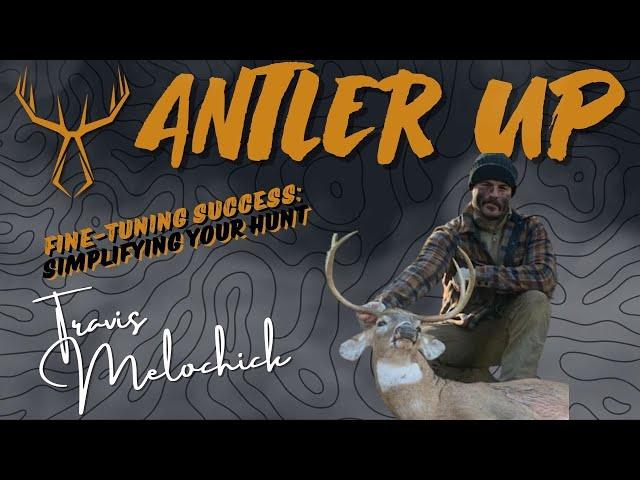 Antler Up Podcast Episode #240: Fine-Tuning Success: Simplifying Your Hunt with Travis Melochick