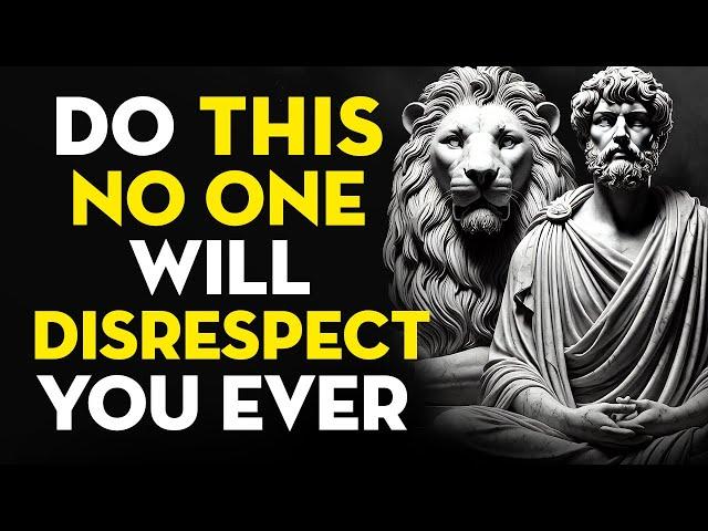 No One Will Disrespect You Ever | Just Do This | 15 Stoic Lessons | Stoicism