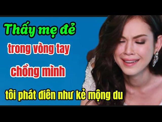 Thấy mẹ đẻ trong trong vòng tay chồng mình ; tôi phát điên như kẻ mộng du