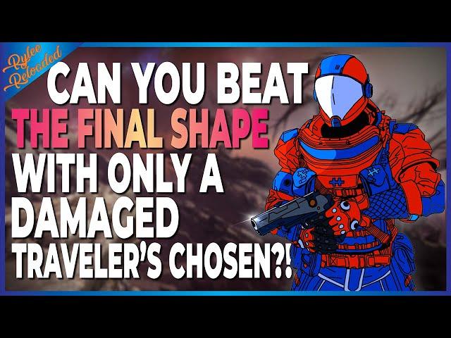 Can You Beat The Final Shape With Only A Damaged Traveler's Chosen?! - The MOVIE