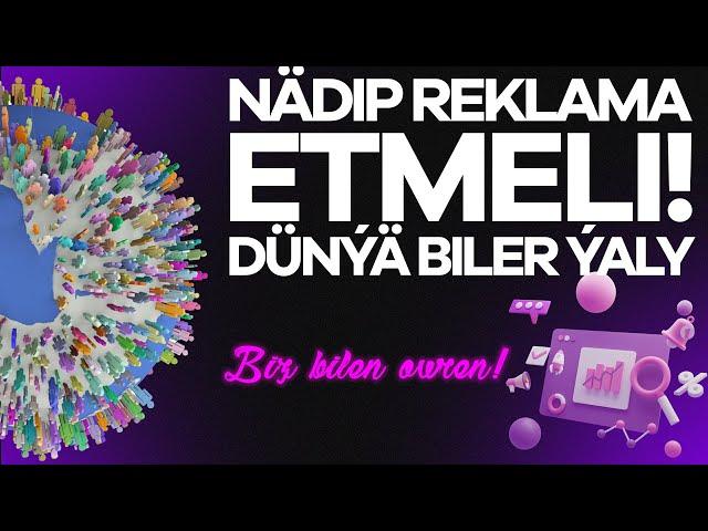 Nädip Reklama Etmeli Tutuş adamlar biler ýaly?