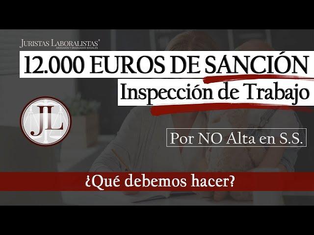  SANCIÓN de INSPECCIÓN DE TRABAJO: 12.000 euros y pérdida de desempleo