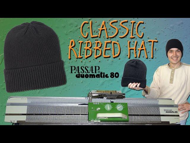 How to Knit a Classic Ribbed Hat on Passap Duomatic 80 Knitting Machine