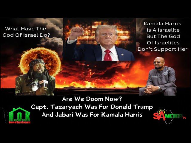 Are We Doom Now? Capt. Tazaryach Was For Donald Trump And Jabari Was For Kamala Harris