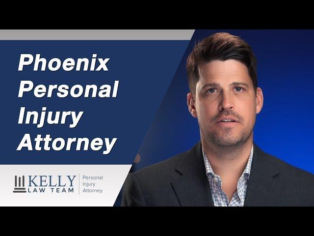 Phoenix Personal Injury Attorney - Kelly Law Team