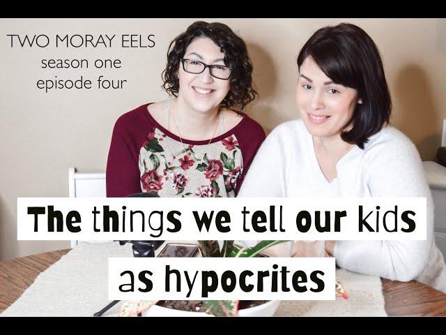 Two Moray Eels Season One Episode Four: The Things We Tell Our Kids as Hypocrites