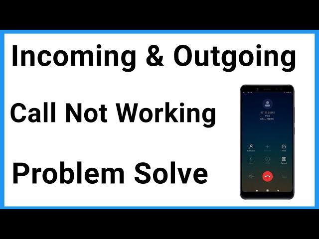 Incoming And Outgoing Call Not Working