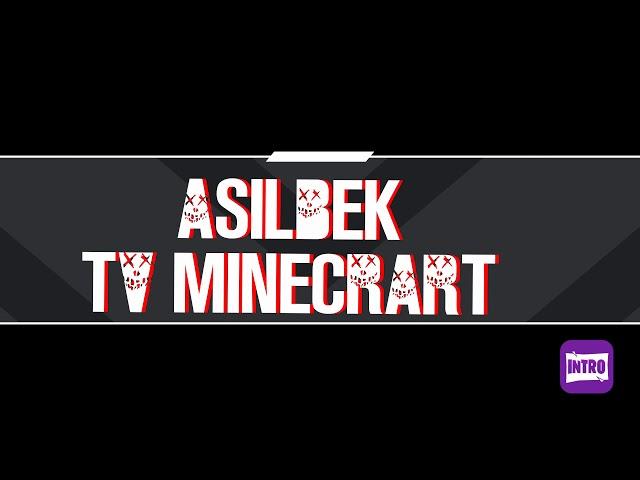 Новое ИНТРО НА СВОЕМ КАНАЛЕ [ASILBEK TV MINECRAFT]