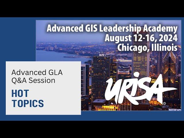 URISA's Advanced GIS Leadership Academy - Hot Topics
