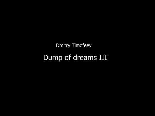 Dmitry Timofeev — Dump of dreams III