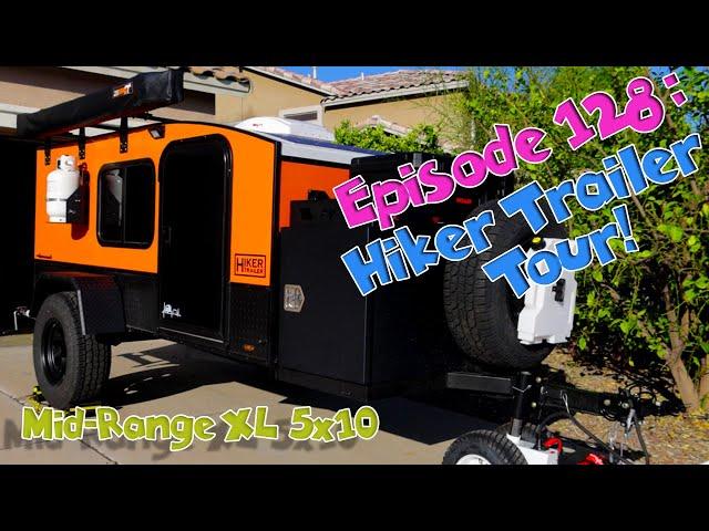 Episode 128: Our Hiker Trailer Mid-Range XL 5x10 Tour!