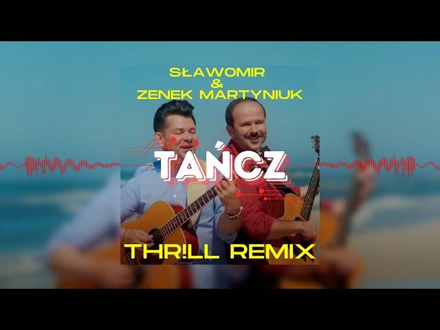 SŁAWOMIR & ZENEK MARTYNIUK - TAŃCZ (THR!LL REMIX)