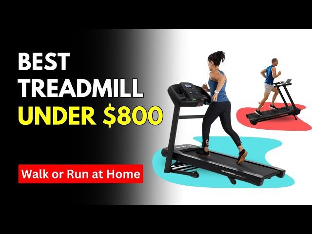 The 5 Best Treadmill Under $800 (in 2024) | Best Affordable Treadmill to Walk & Run