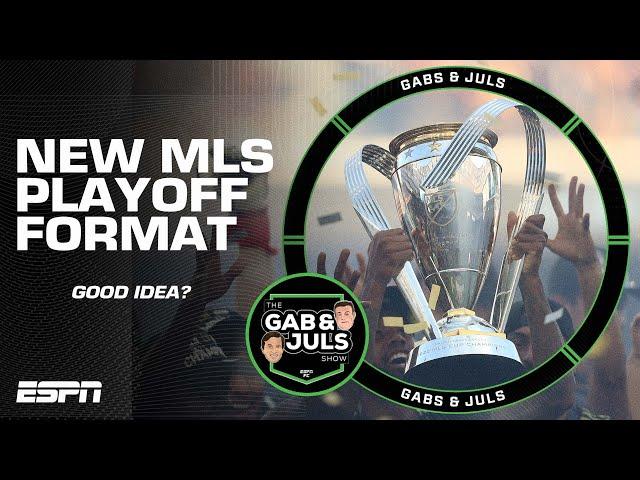 ‘I lOVE IT!’ New MLS playoff format EXPLAINED! | Gab & Juls | ESPN FC