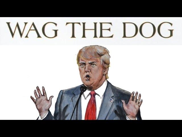 WAG THE DOG (1997) - DONALD TRUMP (2016-17)