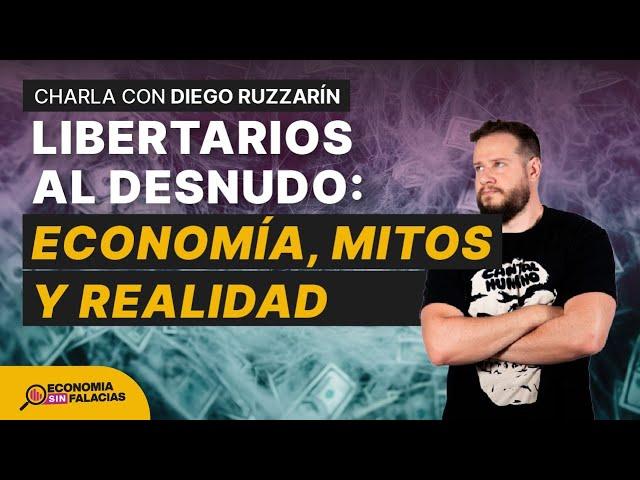 Diego Ruzzarin y Guido Agostinelli | Desmontando las Falacias Libertarias 