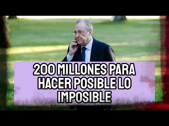 FLORENTINO PÉREZ CONSTRUYE UNA MÁQUINA IMPARABLE: POCO MÁS DE 200 MILLONES PARA UN ATAQUE DE ENSUEÑO