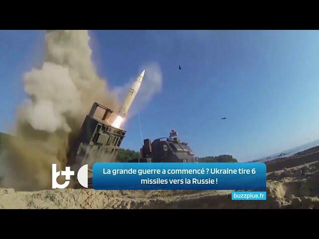 La grande guerre a-t-elle "commencé"? L'Ukraine tire 6 missiles américains vers la Russie !