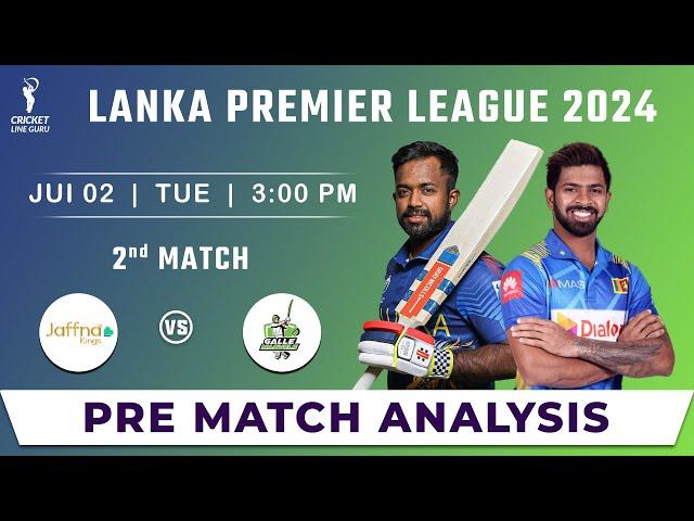 LPL 2024: Jaffna Kings vs Galle Marvels 2nd Match Prediction | JFK vs GM Dream11 team prediction