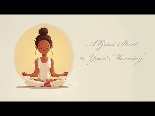 A Great Start to Your Morning 5 Minute Meditation