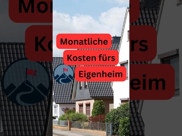 Monatliche Kosten für dein Eigenheim durchgerechnet 