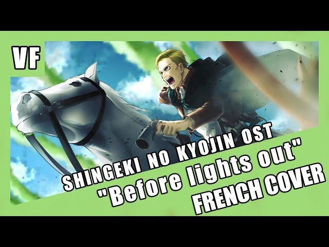 [AMVF] Shingeki no Kyojin OST - "Before Lights Out " (FRENCH COVER)