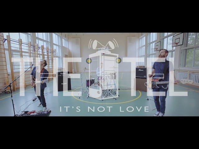 the TEL - It's Not Love (Official Video)