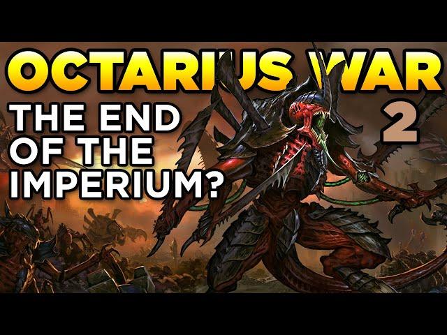 40K - THE OCTARIUS WAR [2] The End Of The Imperium?  |  Warhammer 40,000 Lore/History