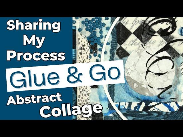 Creating Abstract Collages in 15 Minutes with Glue and Go Technique